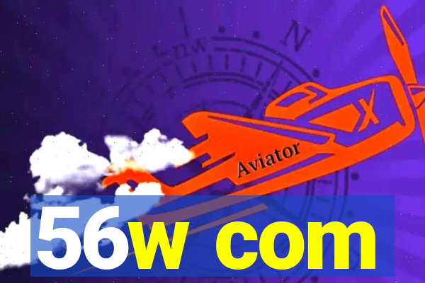 56w com